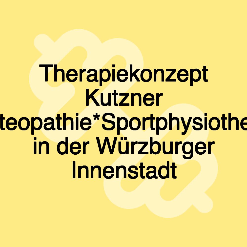 Therapiekonzept Kutzner *Physiotherapie*Osteopathie*Sportphysiotherapie*Fitnessstudio in der Würzburger Innenstadt