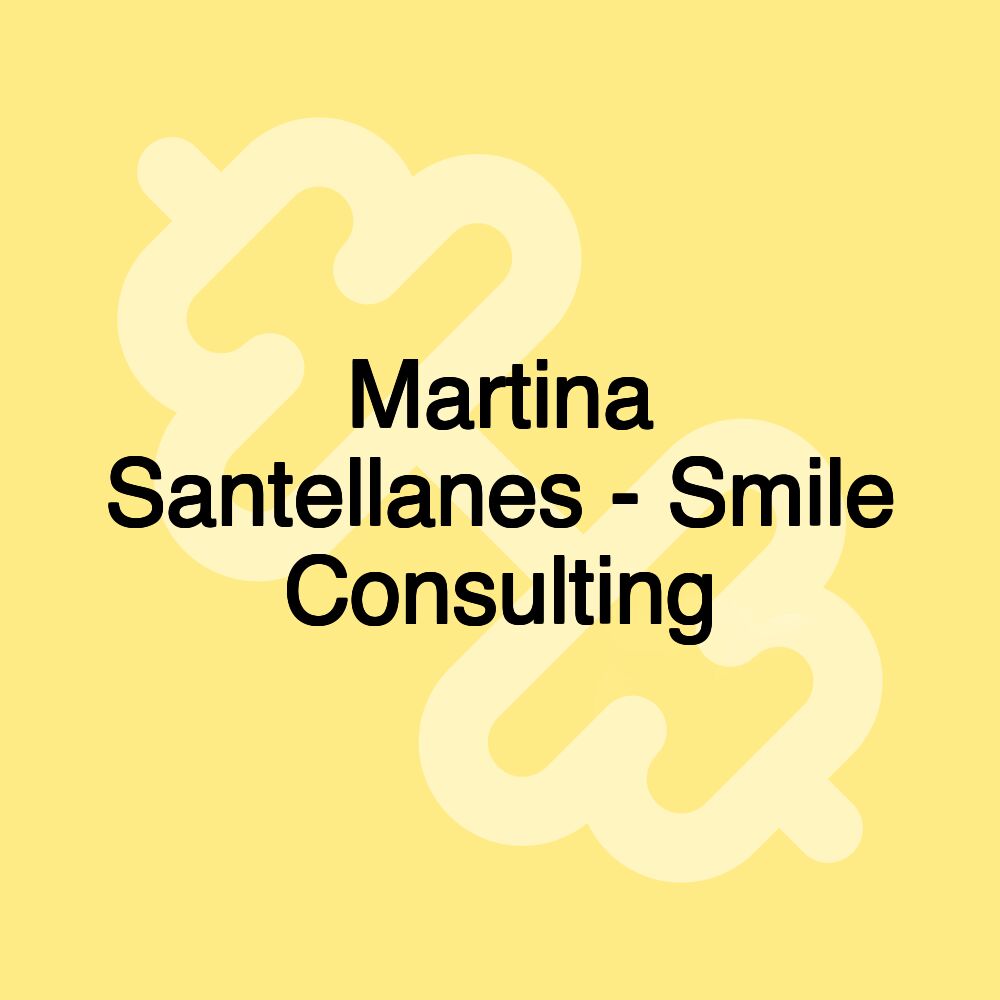 Martina Santellanes - Smile Consulting