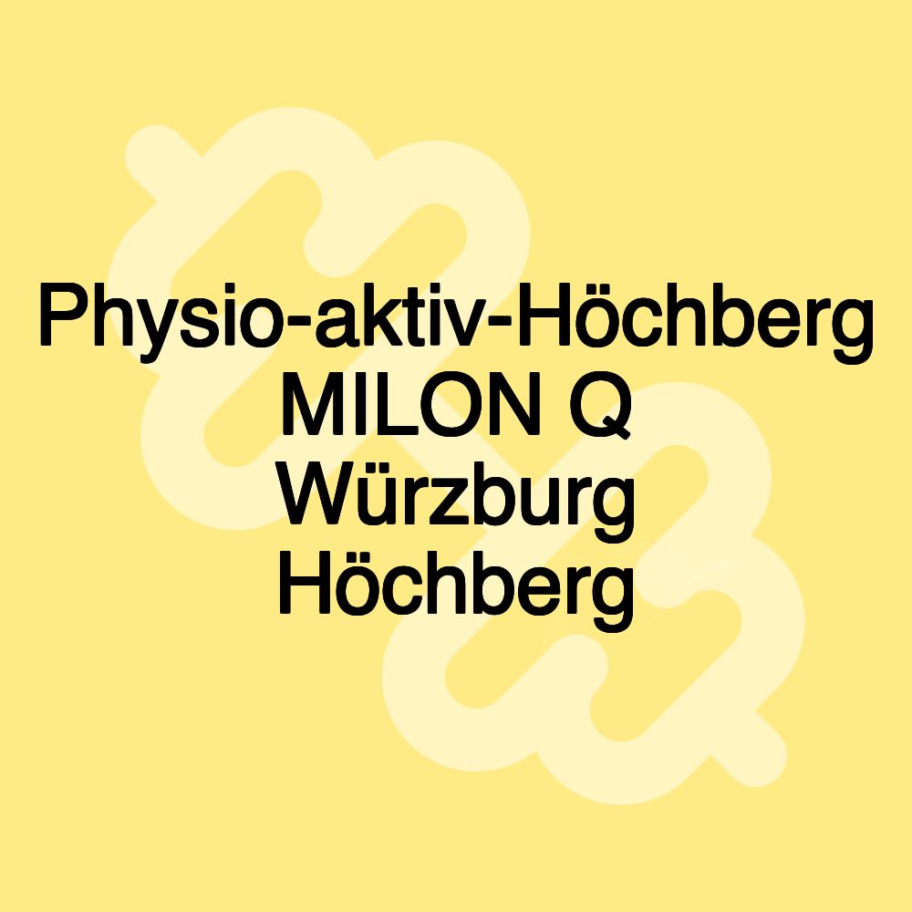 Physio-aktiv-Höchberg MILON Q Würzburg Höchberg