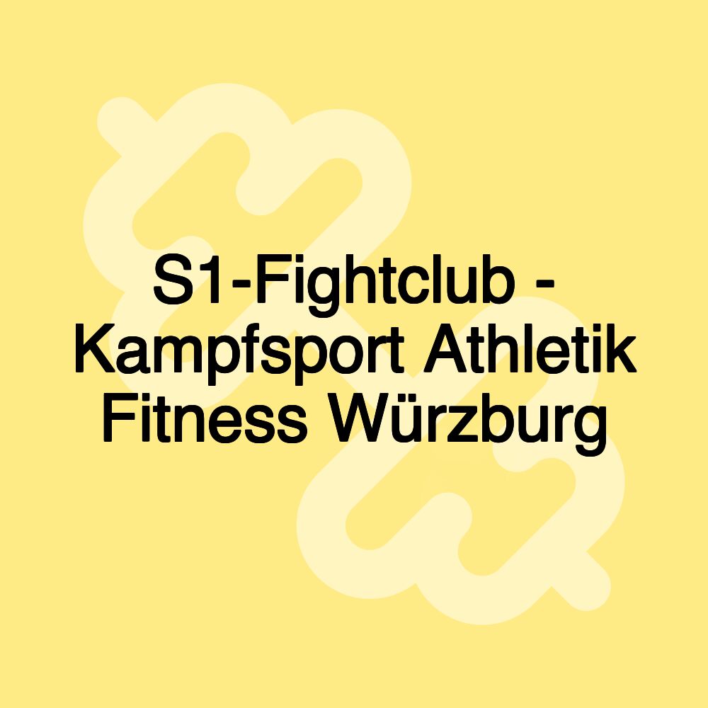 S1-Fightclub - Kampfsport Athletik Fitness Würzburg