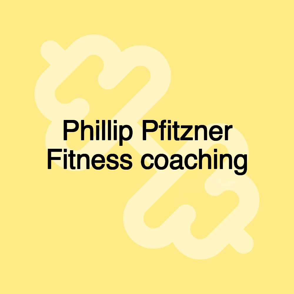 Phillip Pfitzner Fitness coaching