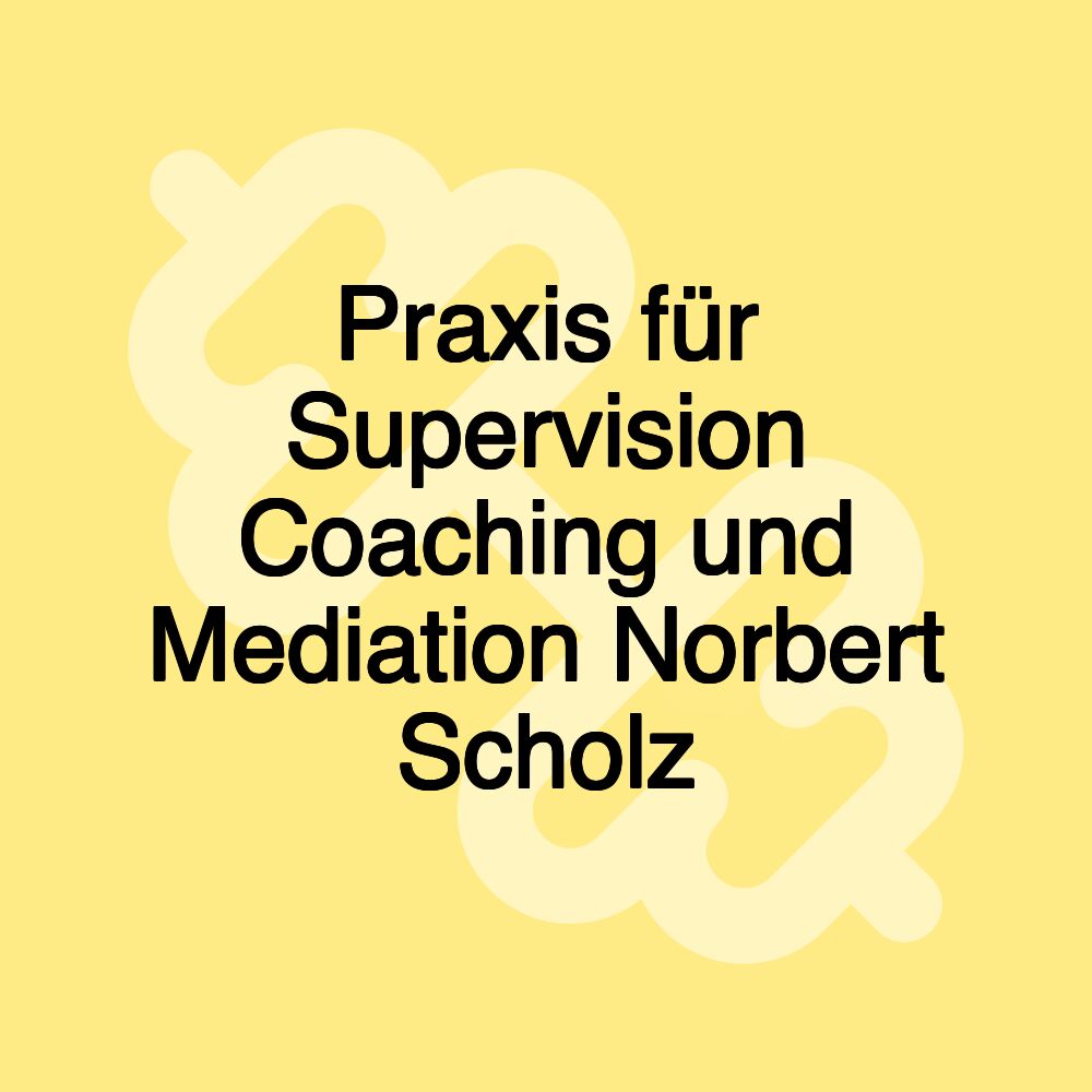 Praxis für Supervision Coaching und Mediation Norbert Scholz