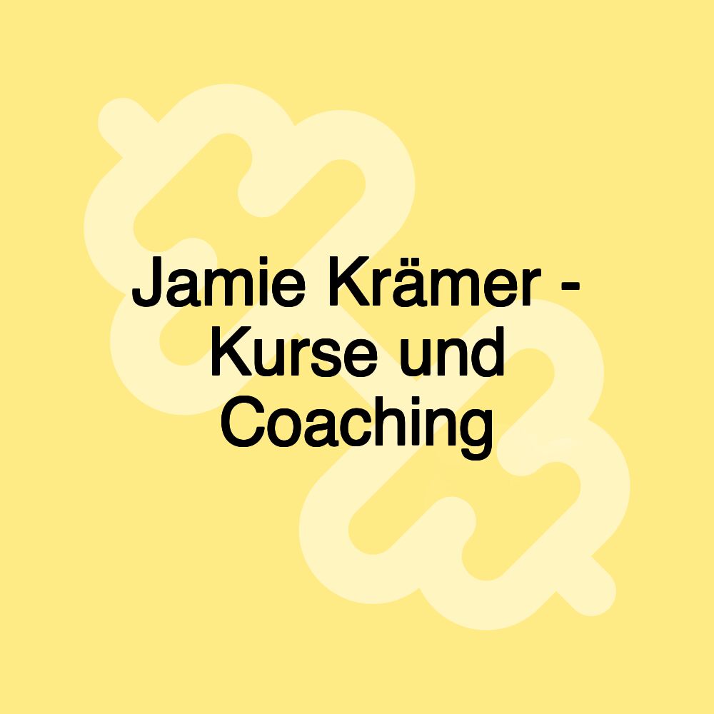 Jamie Krämer - Kurse und Coaching