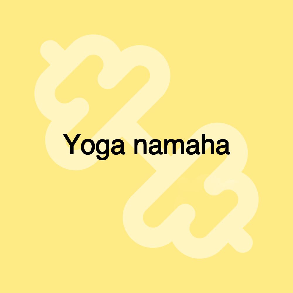 Yoga namaha