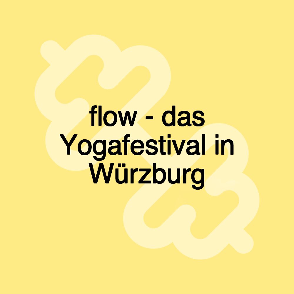 flow - das Yogafestival in Würzburg