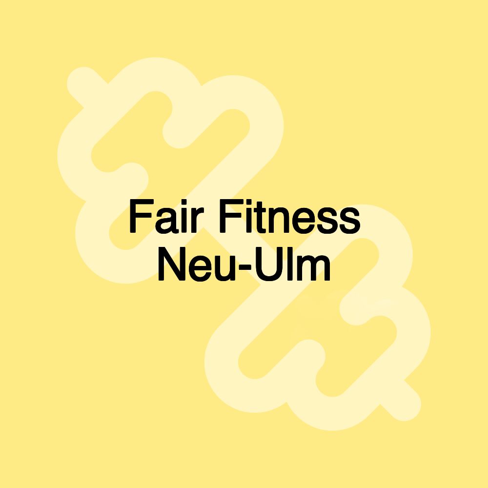 Fair Fitness Neu-Ulm