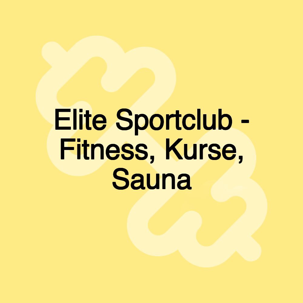 Elite Sportclub - Fitness, Kurse, Sauna