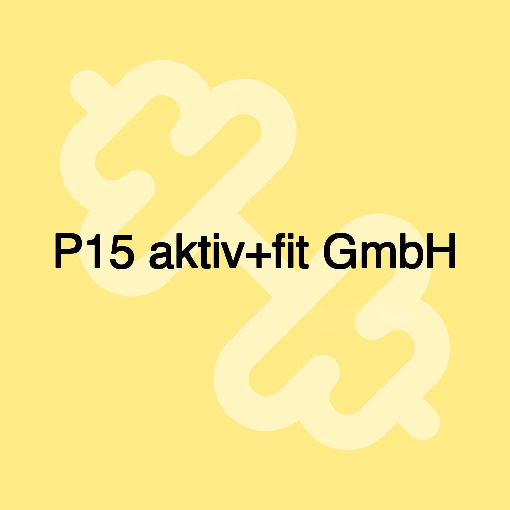 P15 aktiv+fit GmbH