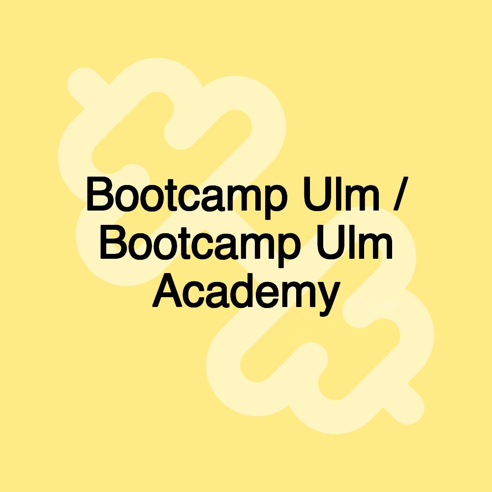 Bootcamp Ulm / Bootcamp Ulm Academy