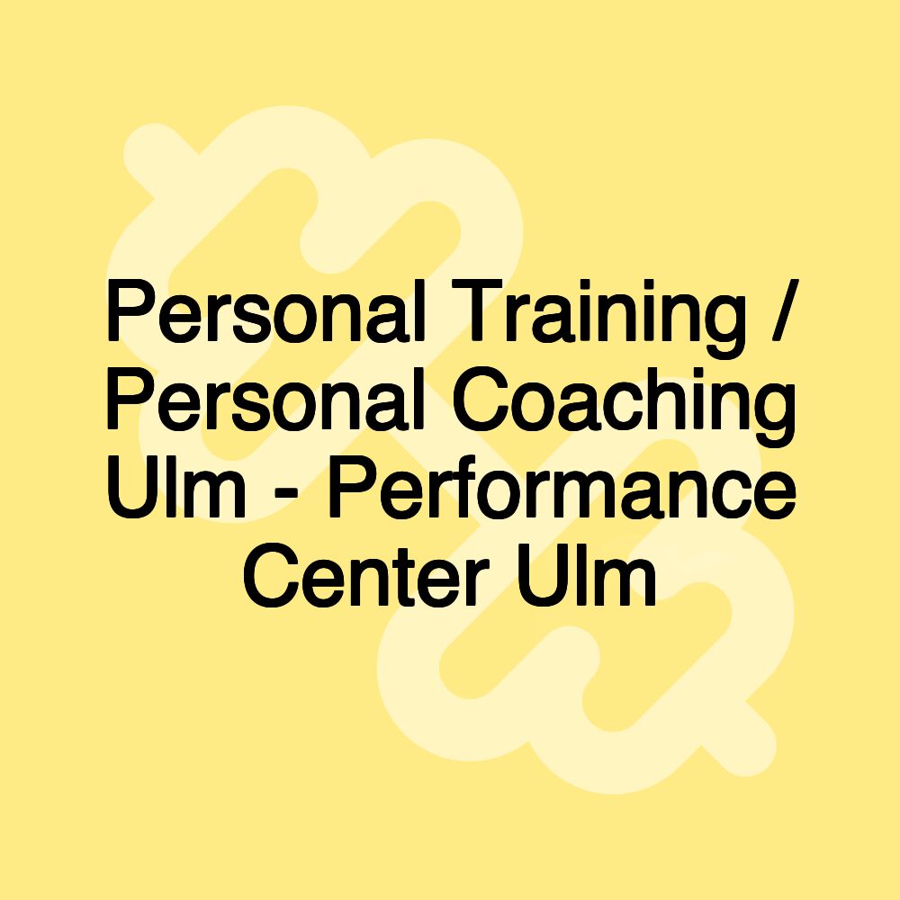 Personal Training / Personal Coaching Ulm - Performance Center Ulm