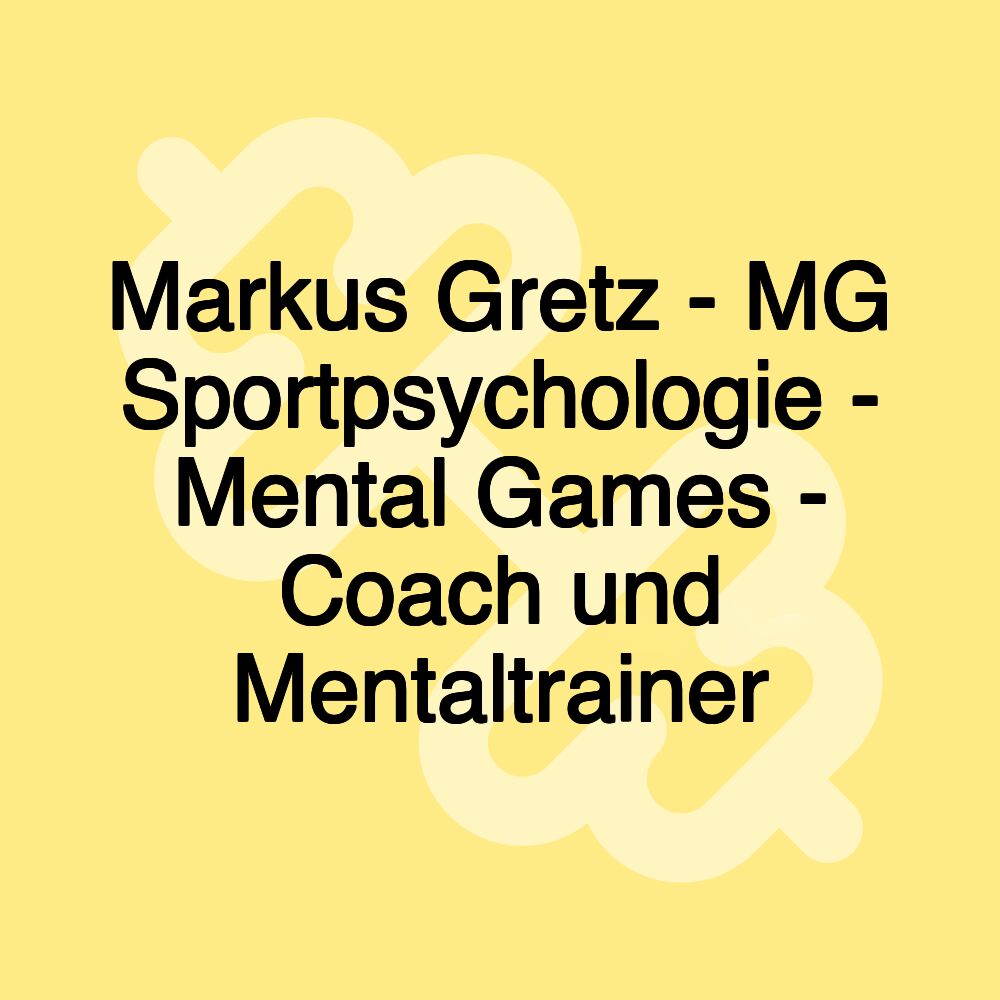 Markus Gretz - MG Sportpsychologie - Mental Games - Coach und Mentaltrainer