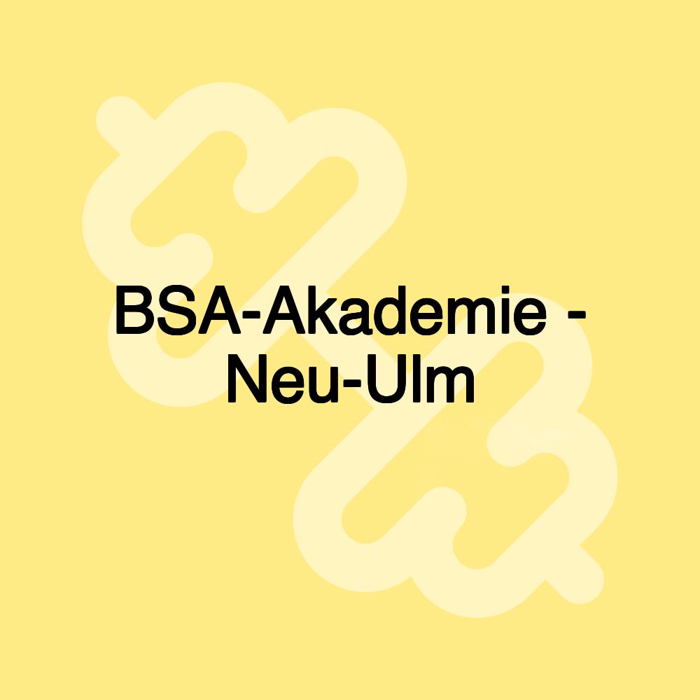 BSA-Akademie - Neu-Ulm