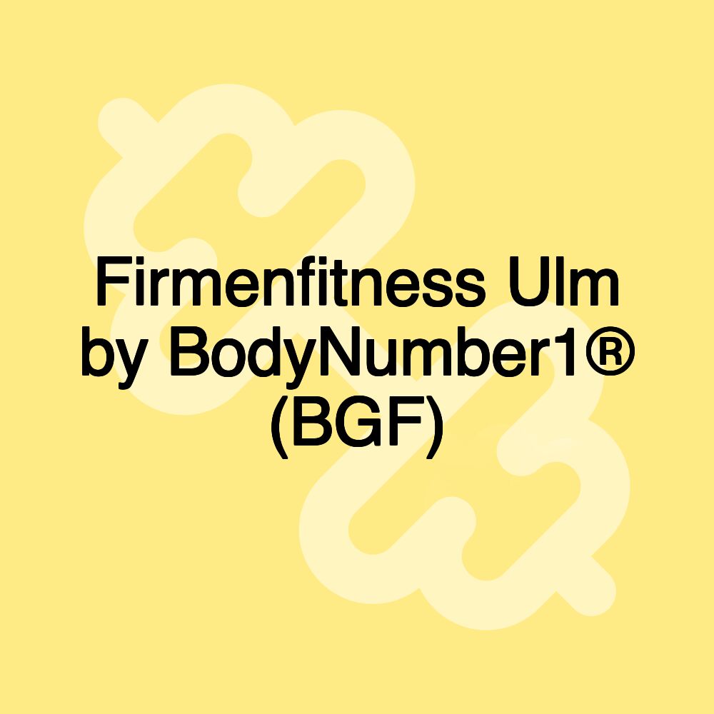 Firmenfitness Ulm by BodyNumber1® (BGF)