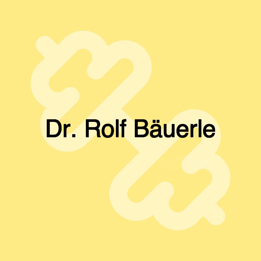 Dr. Rolf Bäuerle