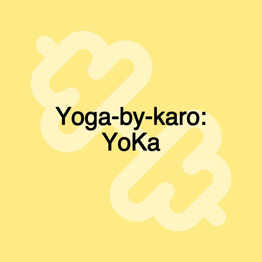 Yoga-by-karo: YoKa