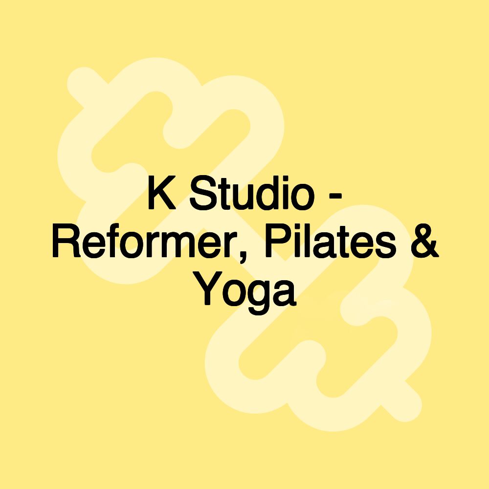 K Studio - Reformer, Pilates & Yoga