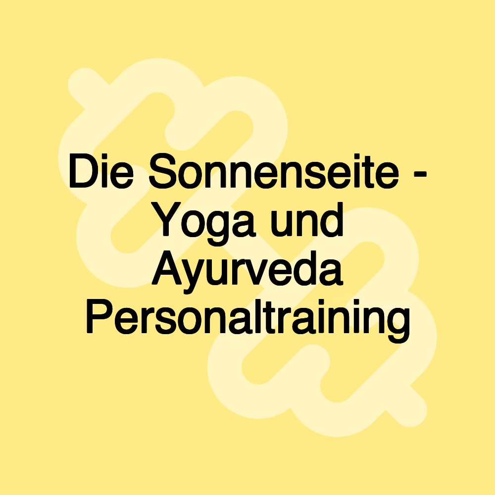 Die Sonnenseite - Yoga und Ayurveda Personaltraining