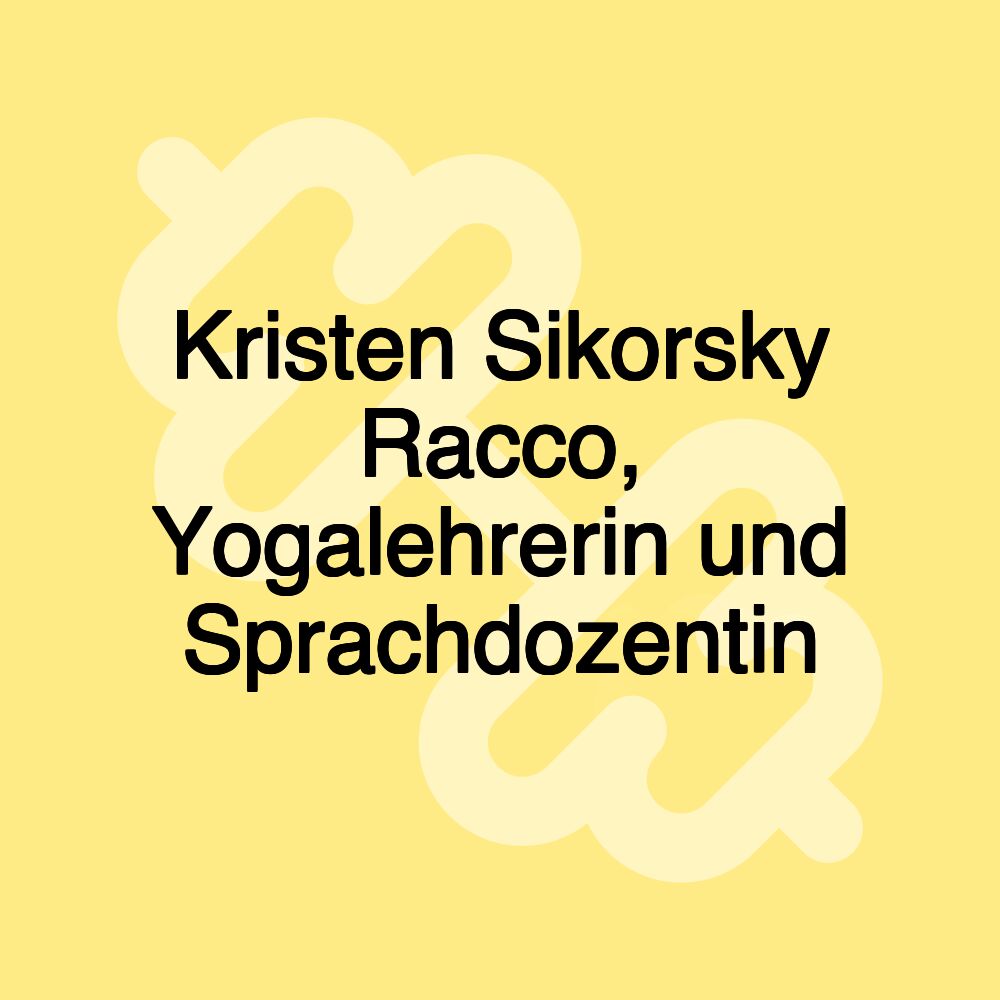 Kristen Sikorsky Racco, Yogalehrerin und Sprachdozentin