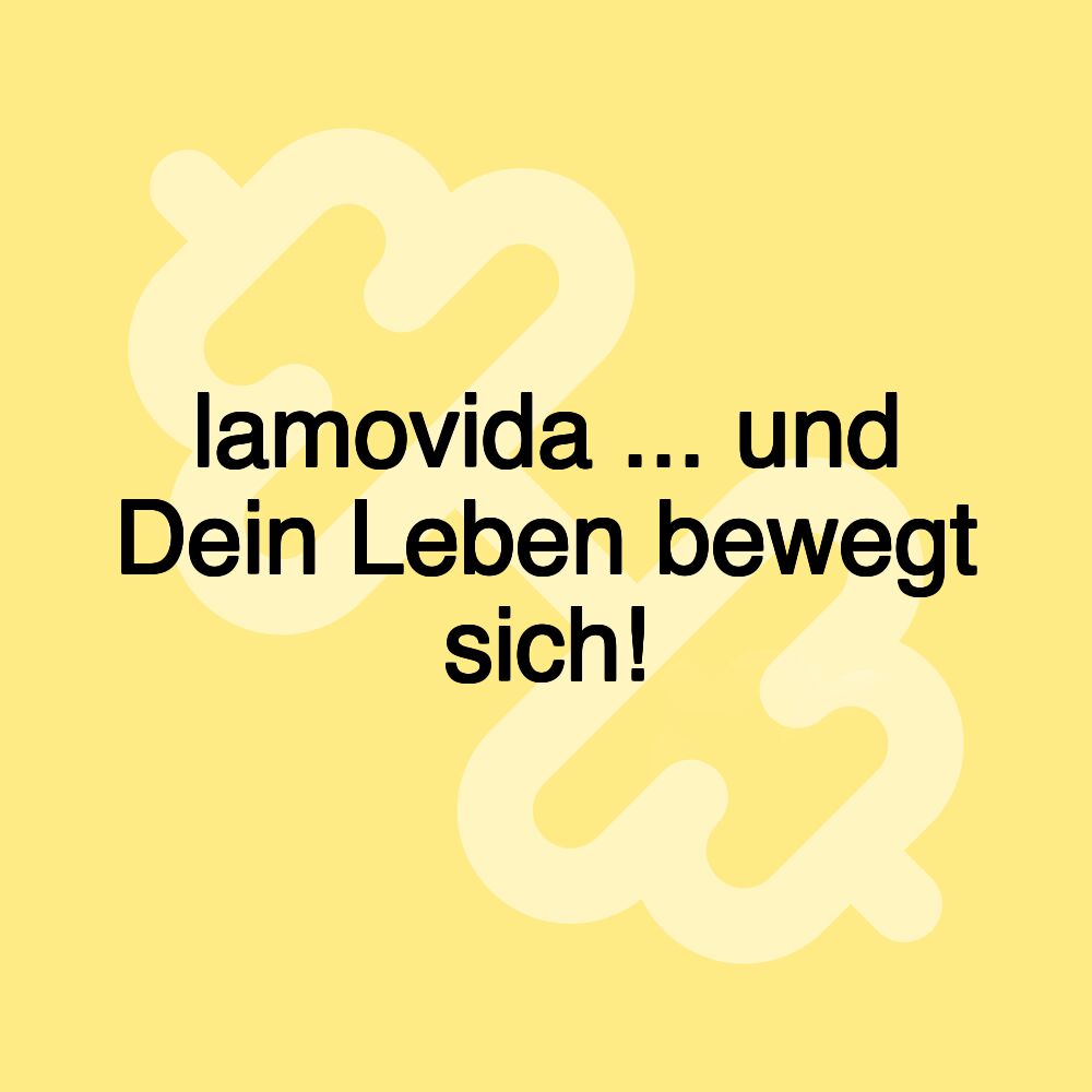 lamovida ... und Dein Leben bewegt sich!