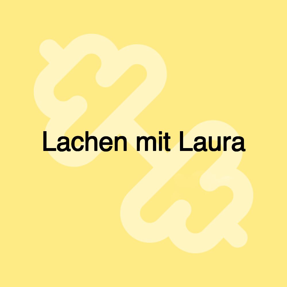 Lachen mit Laura