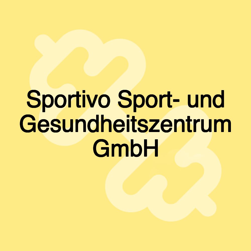 Sportivo Sport- und Gesundheitszentrum GmbH