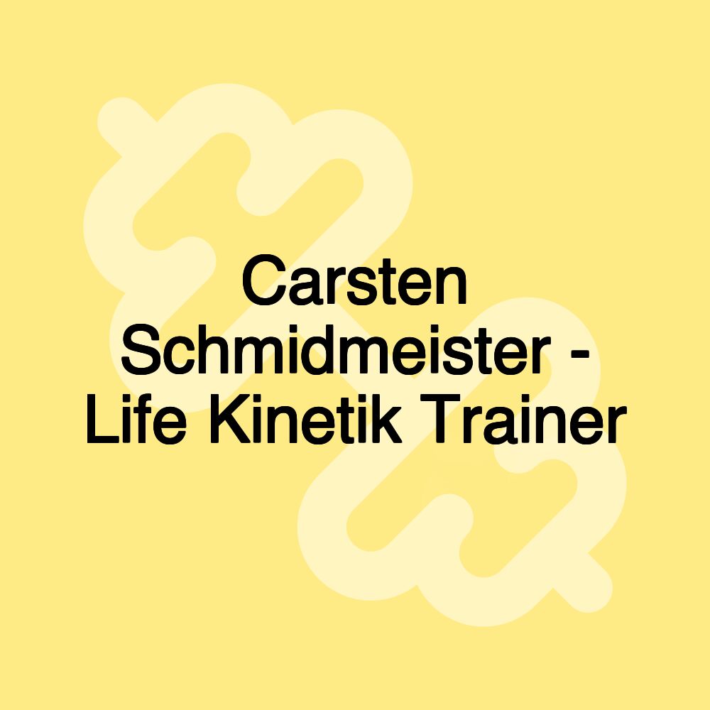 Carsten Schmidmeister - Life Kinetik Trainer