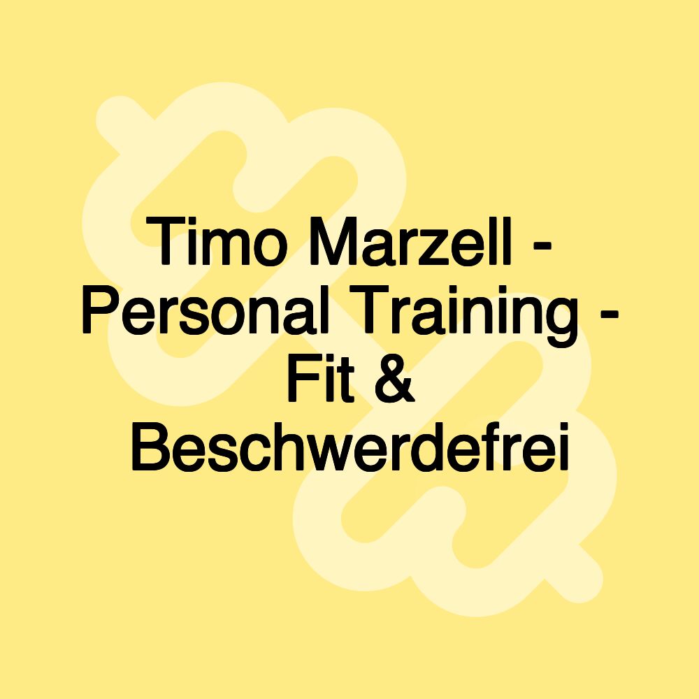 Timo Marzell - Personal Training - Fit & Beschwerdefrei