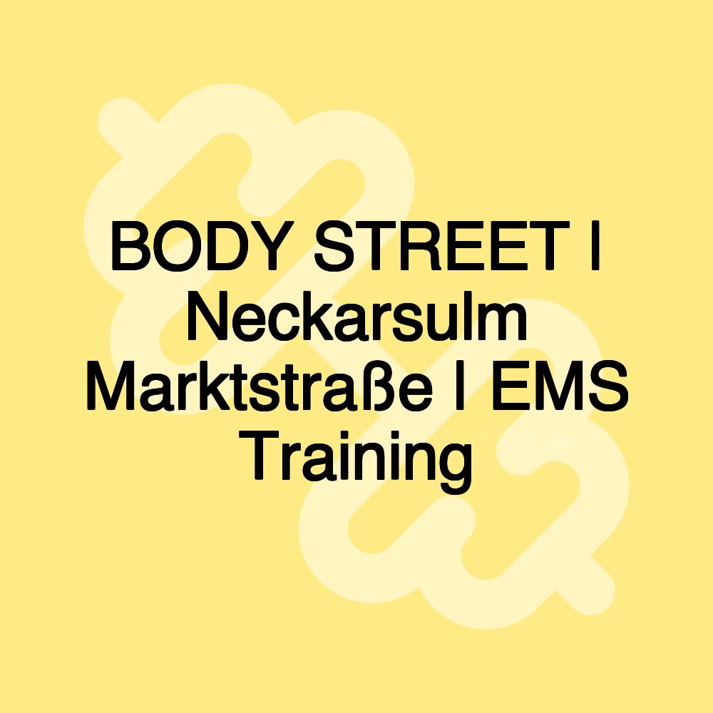 BODY STREET | Neckarsulm Marktstraße | EMS Training