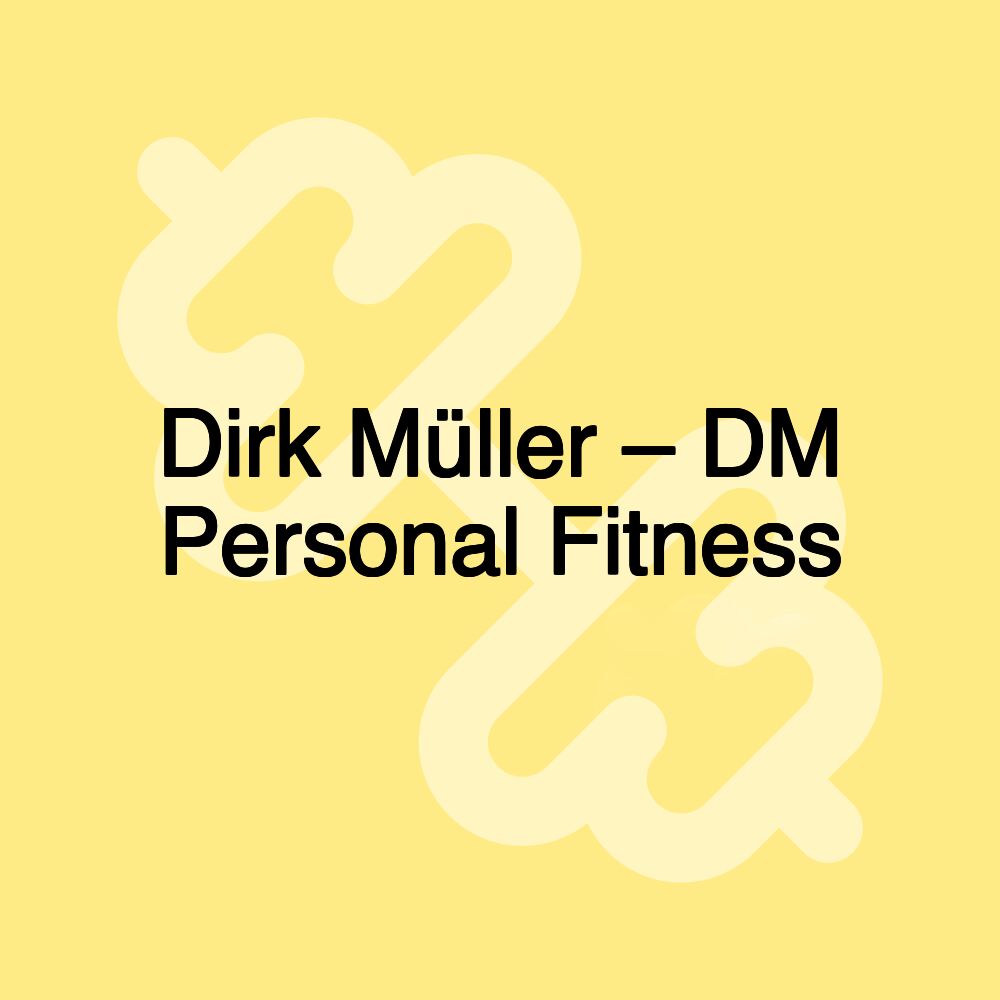 Dirk Müller – DM Personal Fitness