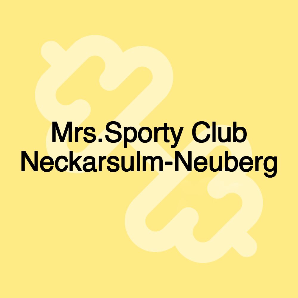 Mrs.Sporty Club Neckarsulm-Neuberg