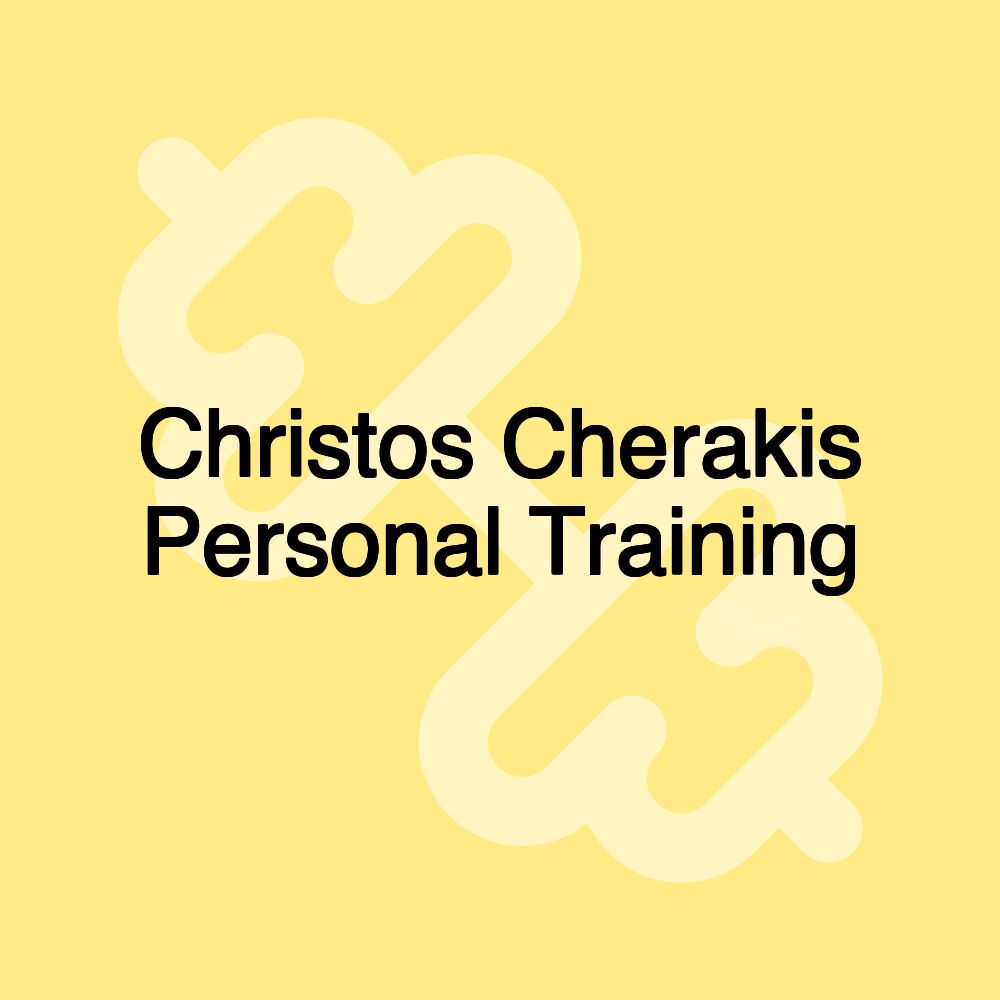 Christos Cherakis Personal Training