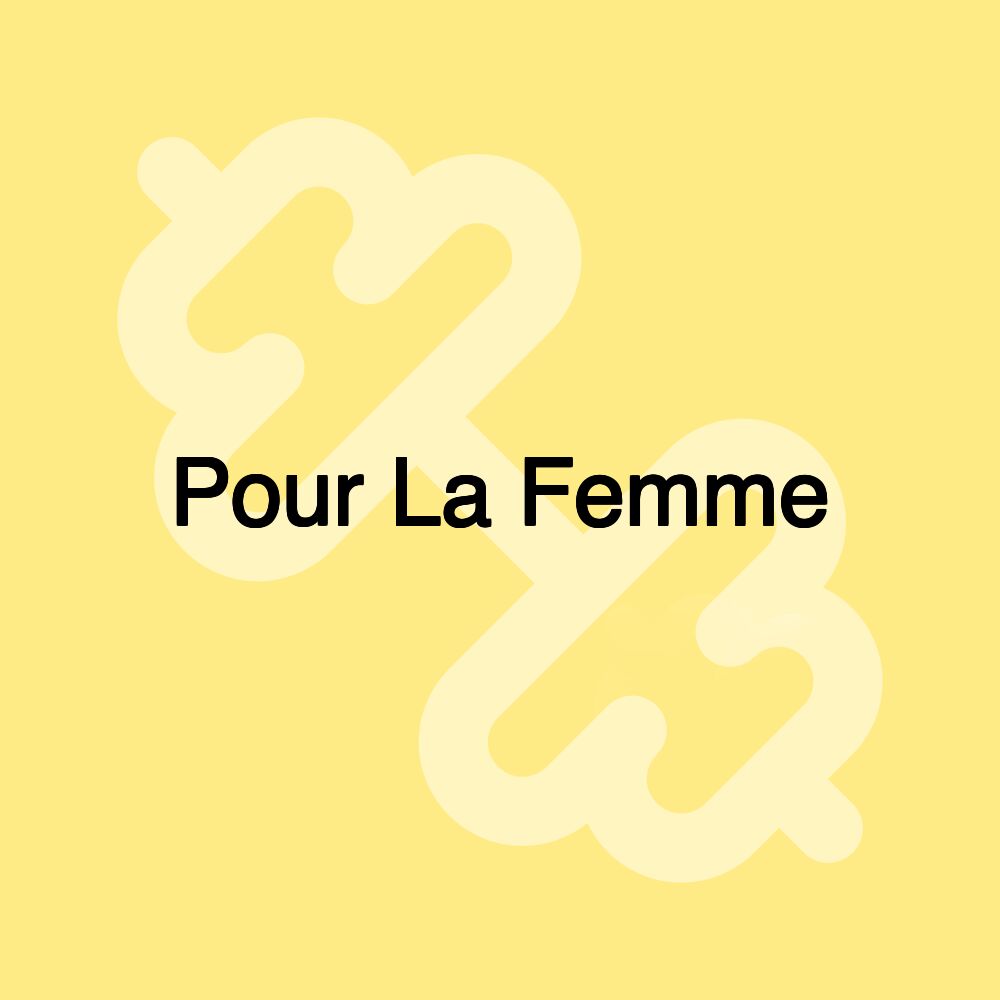 Pour La Femme