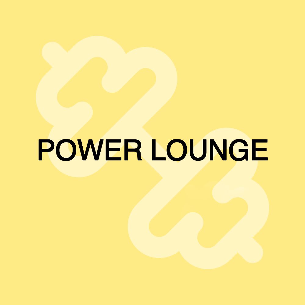 POWER LOUNGE