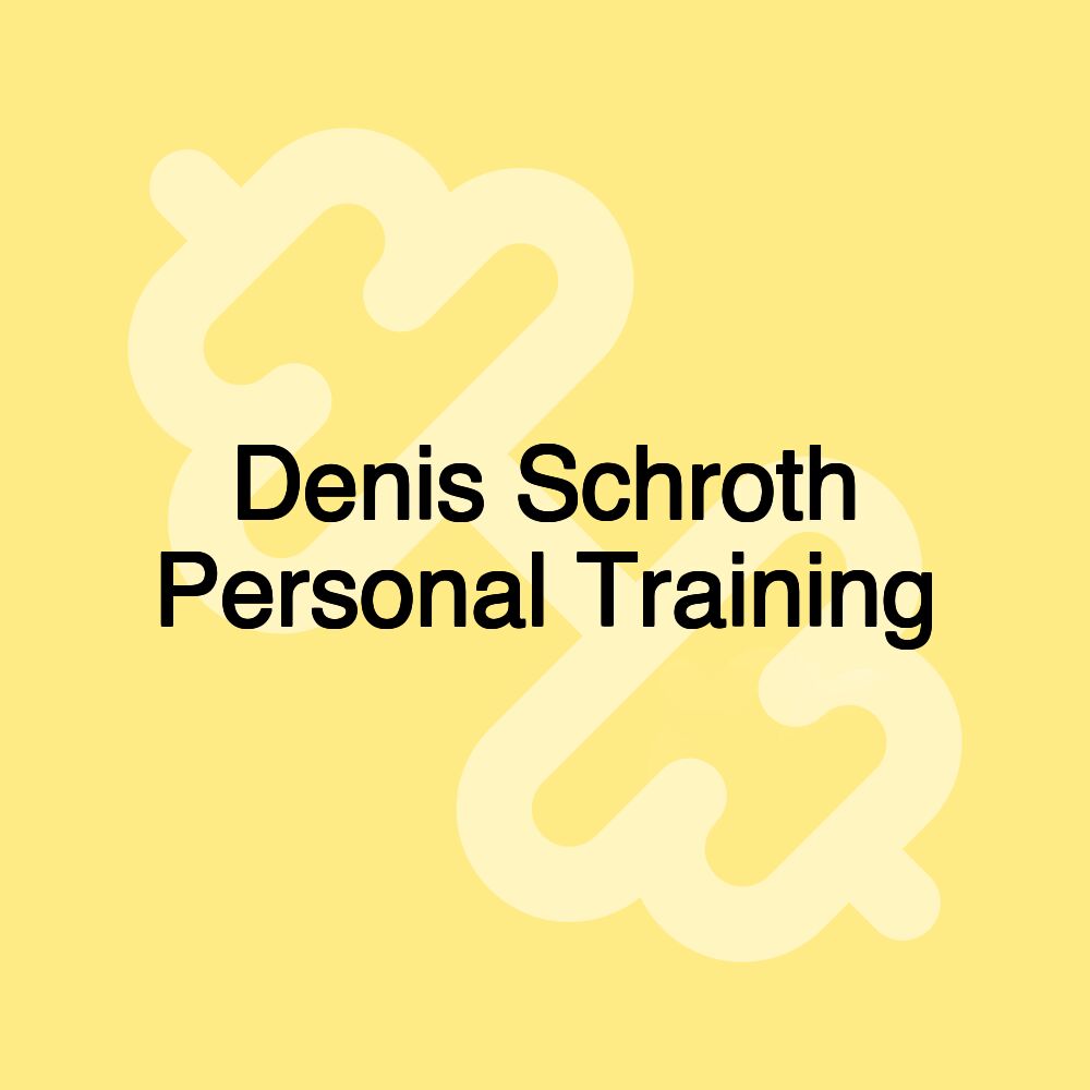 Denis Schroth Personal Training