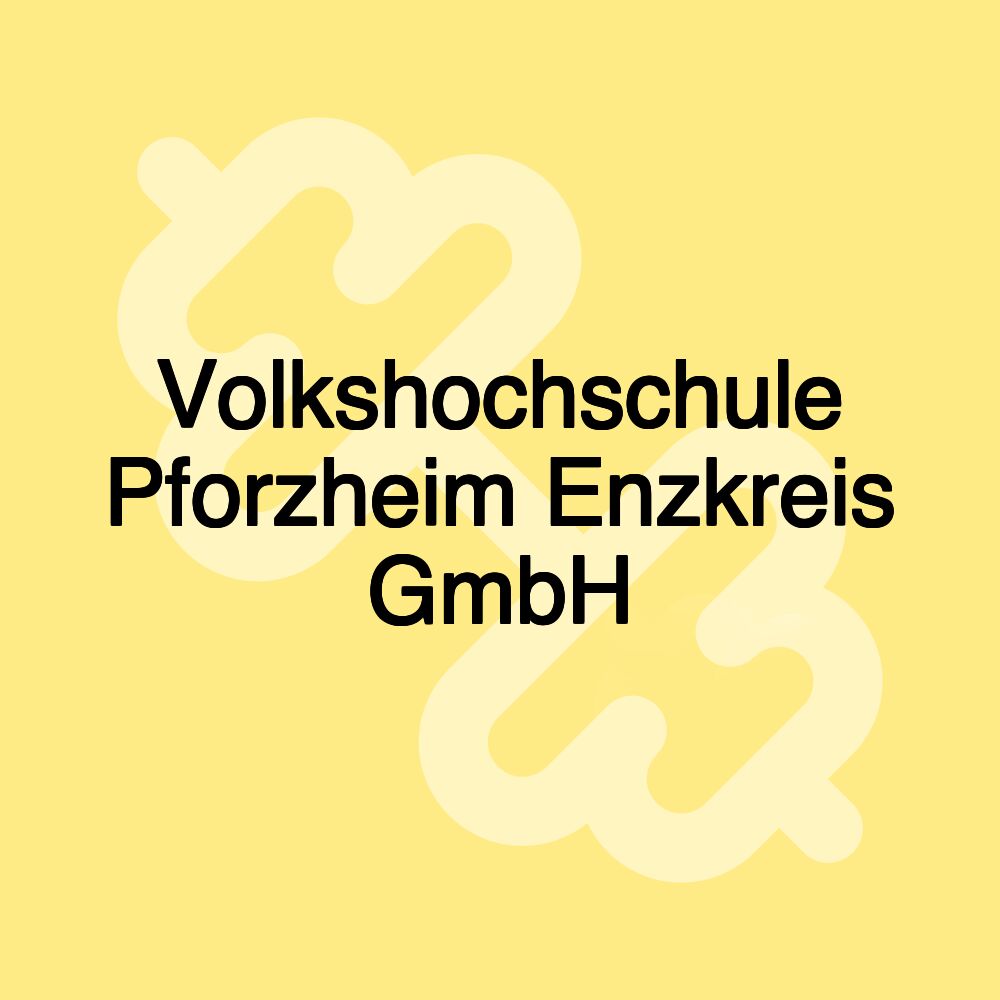 Volkshochschule Pforzheim Enzkreis GmbH