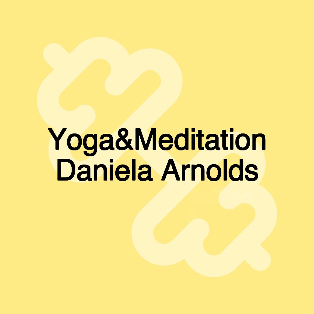 Yoga&Meditation Daniela Arnolds