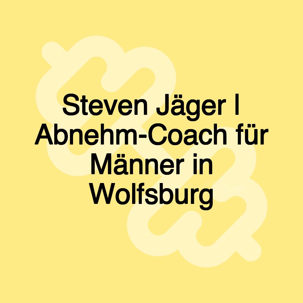 Steven Jäger | Abnehm-Coach für Männer in Wolfsburg