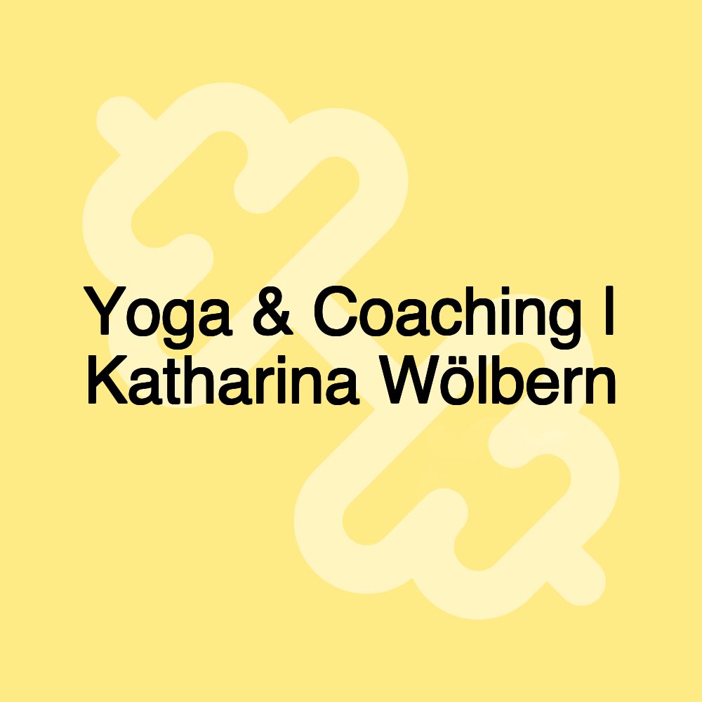 Yoga & Coaching | Katharina Wölbern