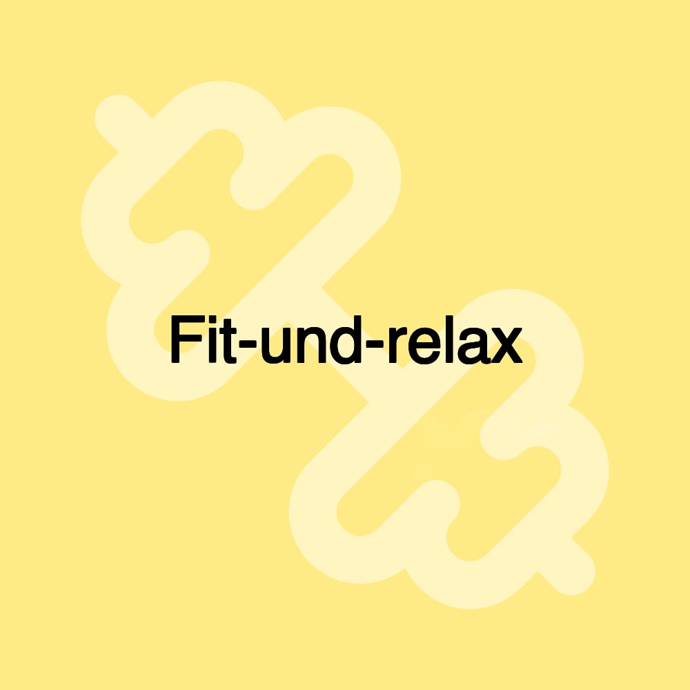 Fit-und-relax