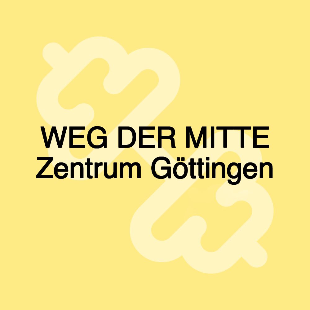 WEG DER MITTE Zentrum Göttingen