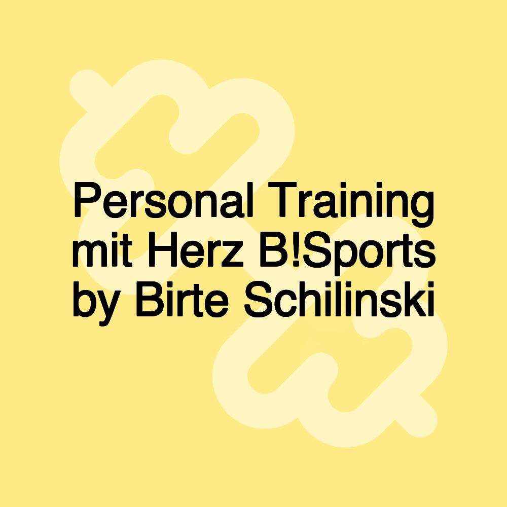 Personal Training mit Herz B!Sports by Birte Schilinski