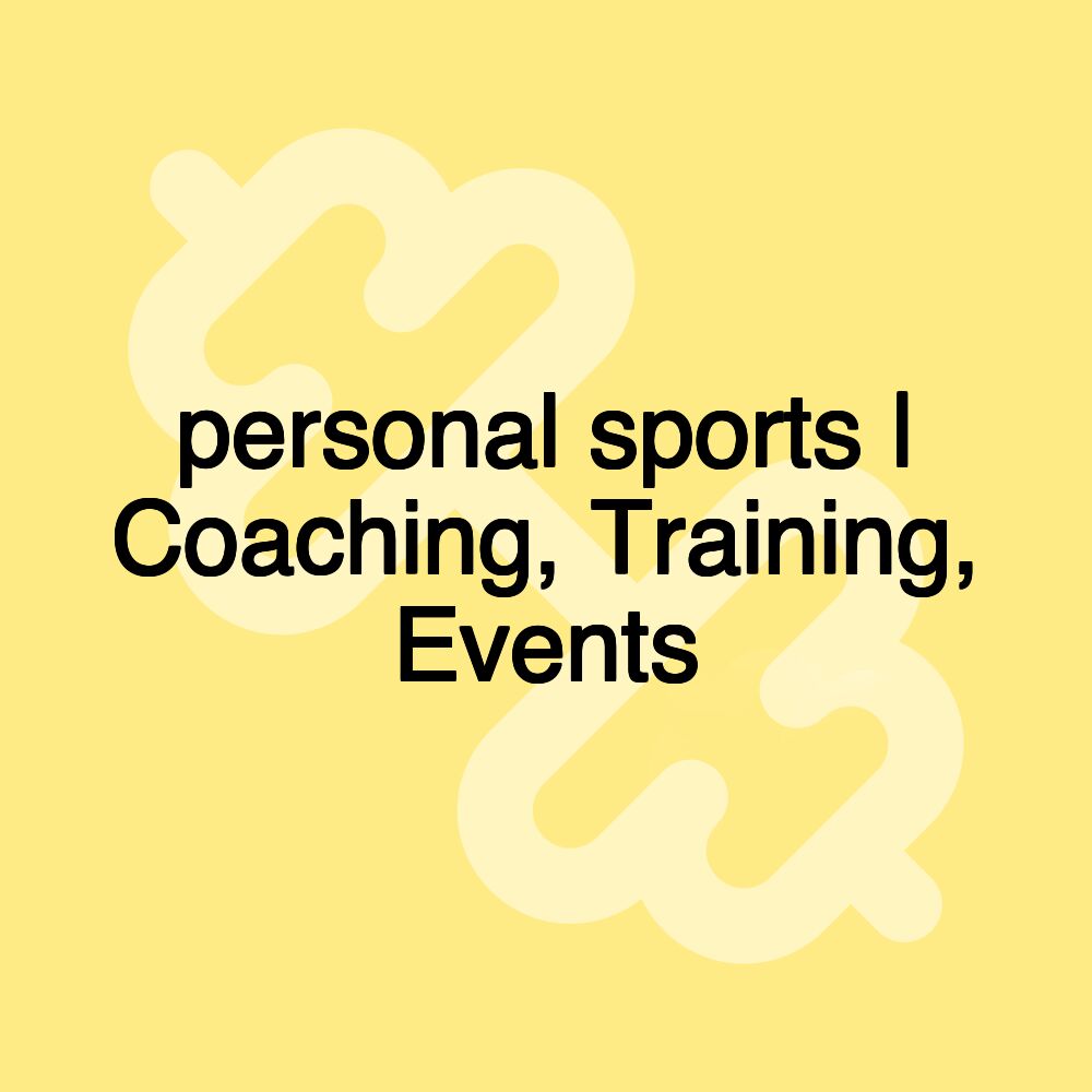 personal sports | Coaching, Training, Events