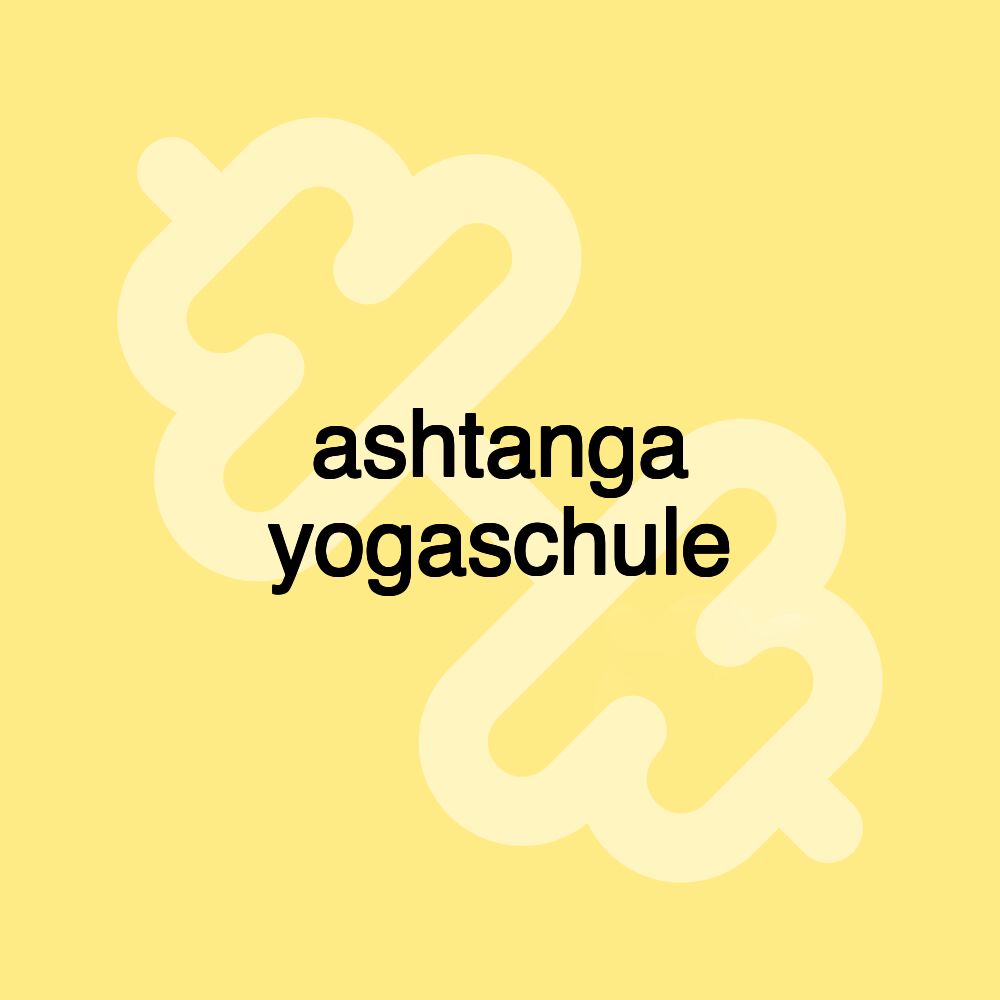 ashtanga yogaschule