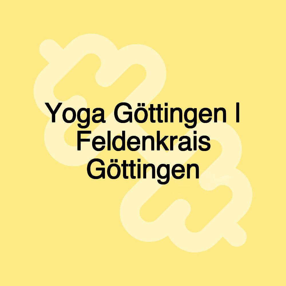 Yoga Göttingen | Feldenkrais Göttingen