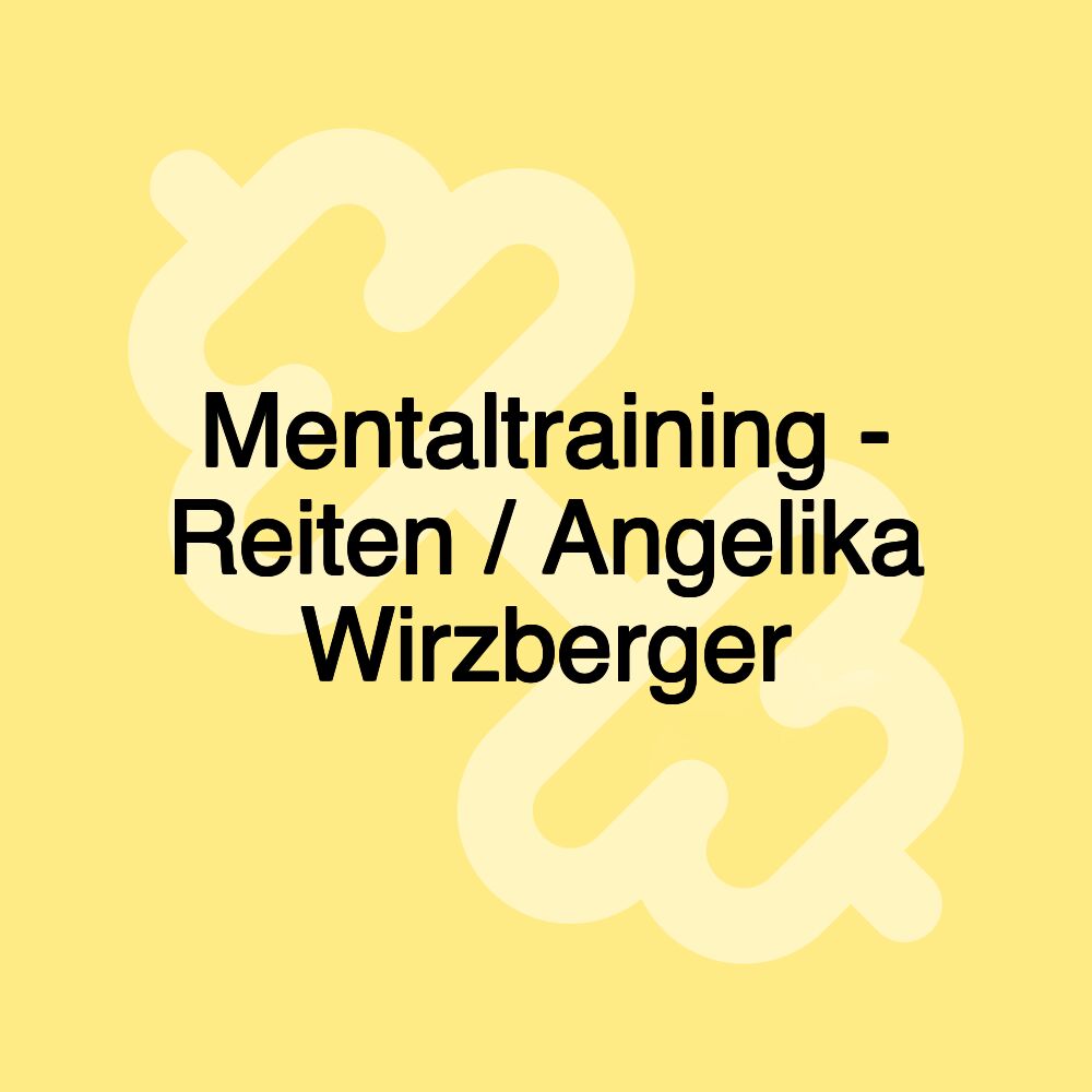 Mentaltraining - Reiten / Angelika Wirzberger