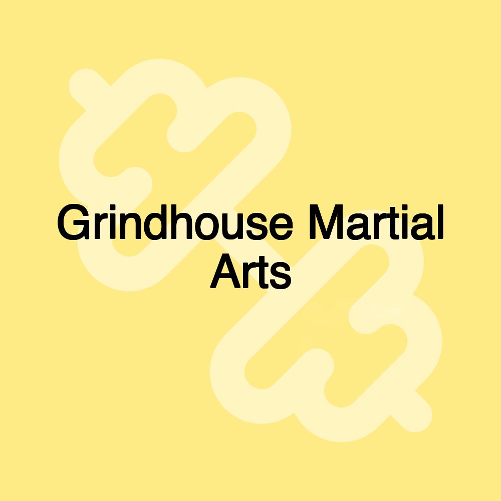 Grindhouse Martial Arts