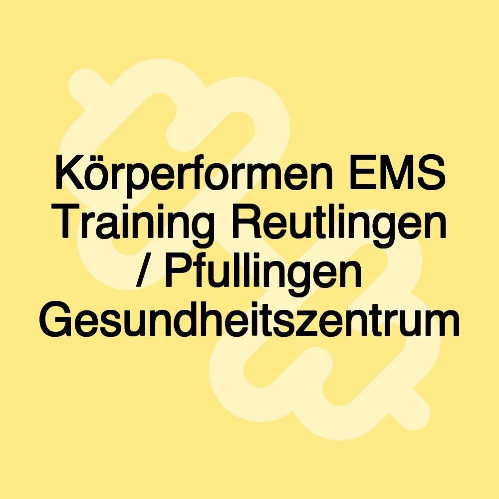 Körperformen EMS Training Reutlingen / Pfullingen Gesundheitszentrum