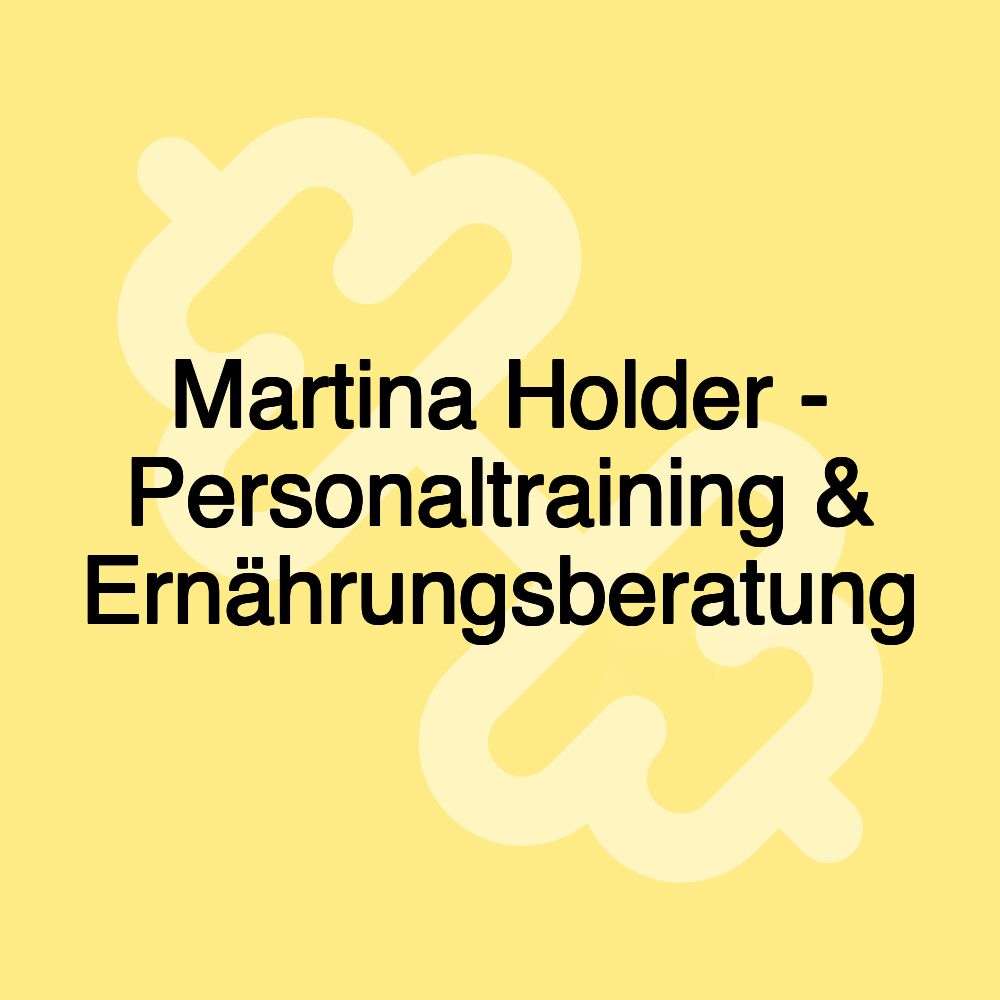 Martina Holder - Personaltraining & Ernährungsberatung