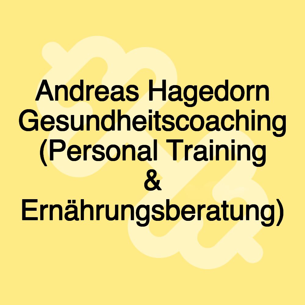 Andreas Hagedorn Gesundheitscoaching (Personal Training & Ernährungsberatung)