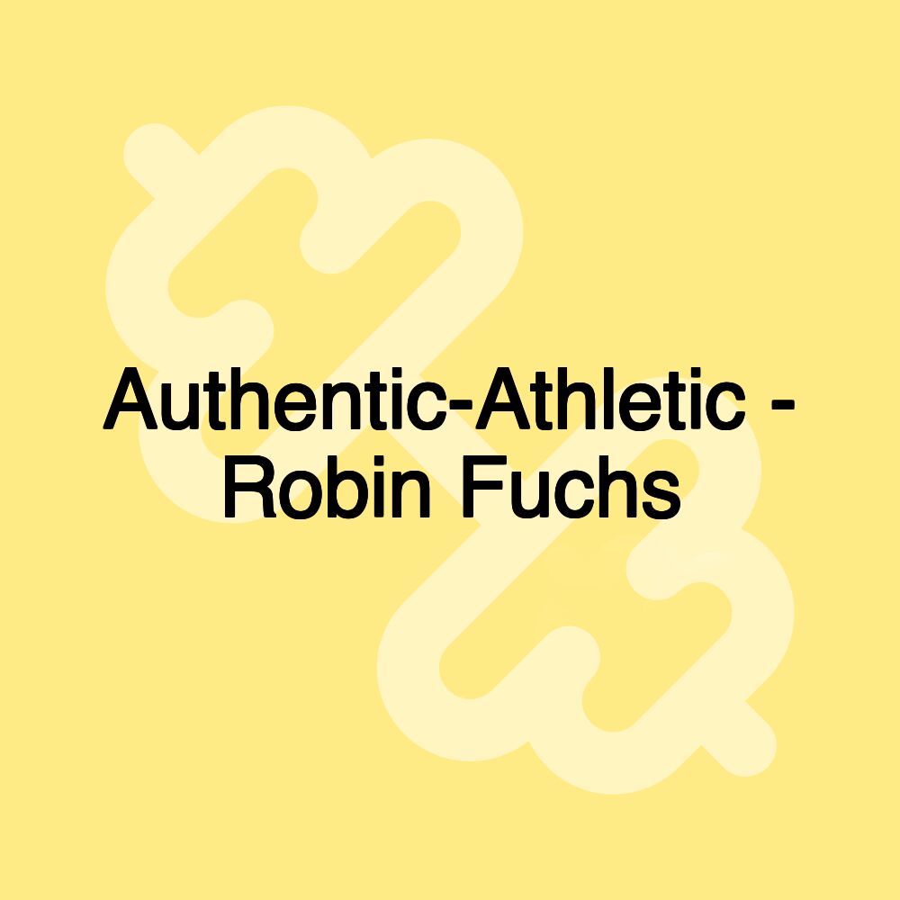 Authentic-Athletic - Robin Fuchs